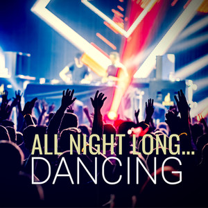 All Night Long... Dancing