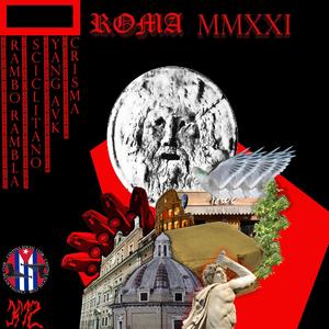 Roma 2021(feat. Rambo Rambla, Sciclitano, Yang Avk & Crisma) (Explicit)