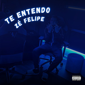 Te Entendo Zé Felipe (Explicit)