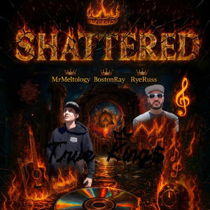 Shattered (feat. TrueKing$, BostonRay & RyeRuss) (Explicit)