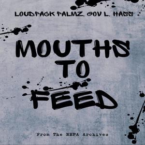 Mouths To Feed (feat. Gov L & Hass) (Explicit)