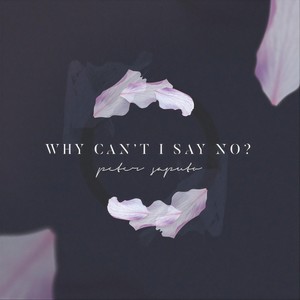 Why Can't I Say No?