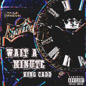 WAIT A MINUTE (Explicit)
