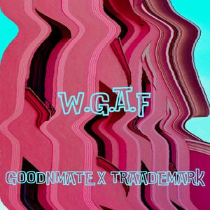 W.G.A.F (feat. TraadeMark) (Explicit)