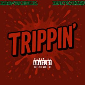 Trippin' (feat. BUCK$) (Explicit)