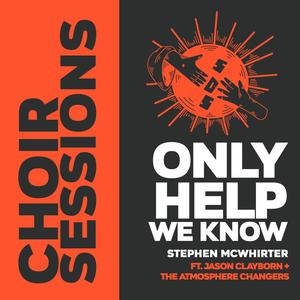 Only Help We Know(feat. Jason Clayborn & the Atmosphere Changers)