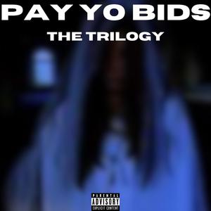 PAY YO BIDS (THE TRILOGY) [Explicit]