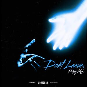 Don't Leave. (Explicit)