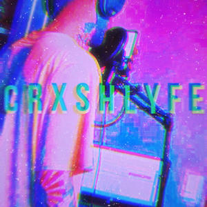 CRXSHLYFE (Explicit)