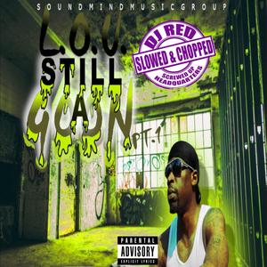 L.O.U. Still A Goon Slowed & Chopped (Explicit)