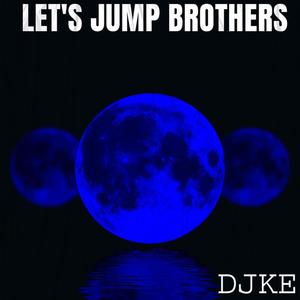 let's jump brothers (Radio Edit) [Explicit]