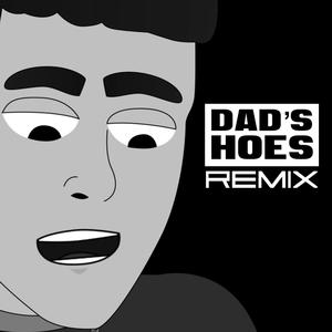 Dad's Hoes (Remix|Explicit)