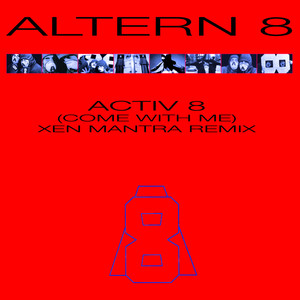 Activ 8 (Come with Me) [Xen Mantra Remix]