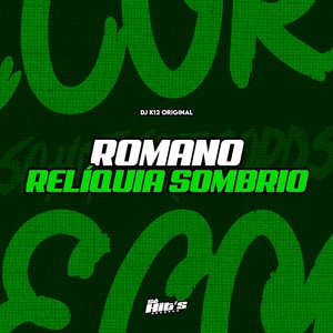 Romano Relíquia Sombrio (Explicit)