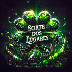Sorte dos Lugares (feat. Ruxell, Dudu & Flying Buff) (Explicit)