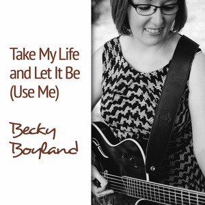 Take My Life and Let It Be (Use Me)