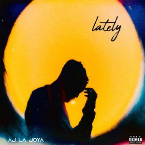 Lately (Explicit)