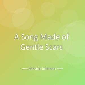 A Song Made of Gentle Scars