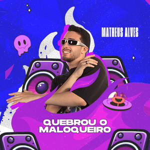 Quebrou o Maloqueiro (Explicit)