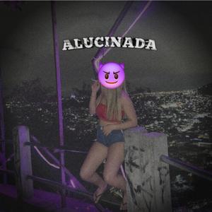 Alucinada (Explicit)