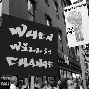 When Will It Change(feat. Lyrykal Savage) (Explicit)