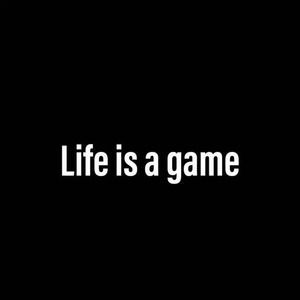Dane C - Life is a game