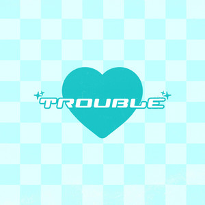 Trouble