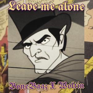 LEAVE ME ALONE! (feat. Woltin) [Explicit]