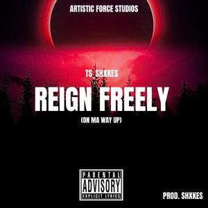 Reign Freely (Explicit)