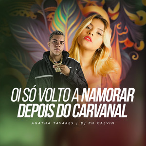 Oi Só Volto a Namorar Depois do Carnaval