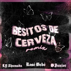 Besitos de Cerveza (feat. LS Ahumada & B Junior) [Remix]