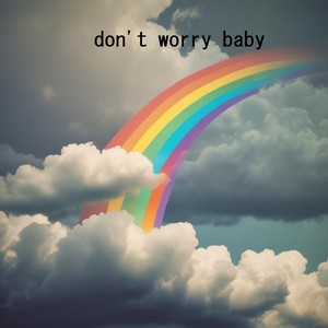 don't worry baby