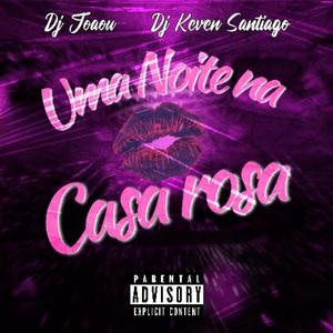 Dj joaou - Uma Noite Na Casa Rosa (feat. DJ Keven Santiago) (Eletrofunk)