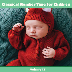 Classical Slumber Time For Children, Vol. 43