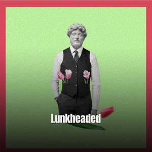 Lunkheaded