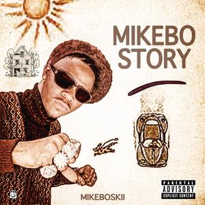 MIKEBO STORY (Explicit)