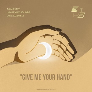 GIVE ME YOUR HAND