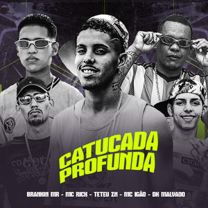 Catucada Profunda(feat. Teteu ZN, Mc Igão, Dk Malvado & MC Rick) (Explicit)