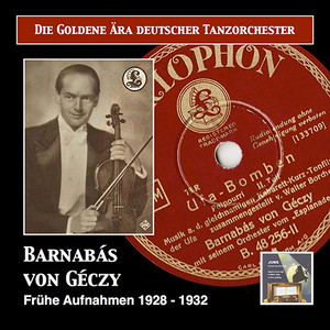 BARNABÁS VON GÉCZY ORCHESTRA: Goldene Ära deutscher Tanzorchester (Die) (1928-1932)