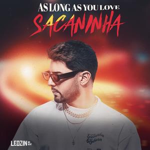 AS LONG AS YOU LOVE ME (sacaninha)
