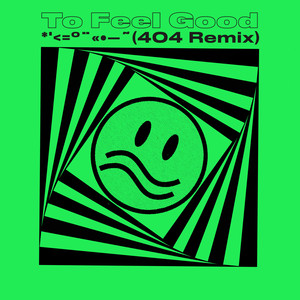 To Feel Good (404 Remix|Explicit)