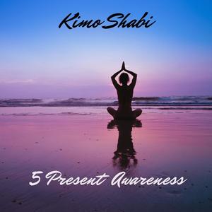 5 Present awareness
