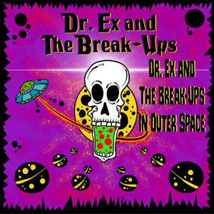 Dr. Ex and the Break-Ups in Outer Space