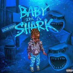 Baby im a SHARK (Explicit)