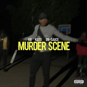 Murder Scene (feat. Ksoo & Dr.Sauce) [Explicit]