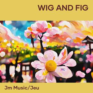 Wig and Fig