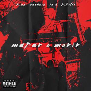 MATAR O MORIR (Explicit)