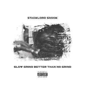 Slow Grind Better Than No Grind (Explicit)