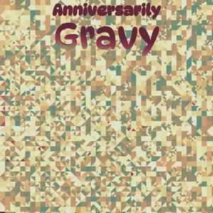 Anniversarily Gravy