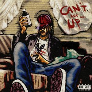 Cant Let Up (Explicit)